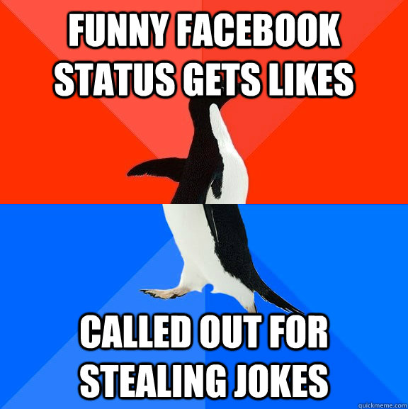 Funny Facebook Status gets likes Called out for stealing jokes  Socially Awesome Awkward Penguin