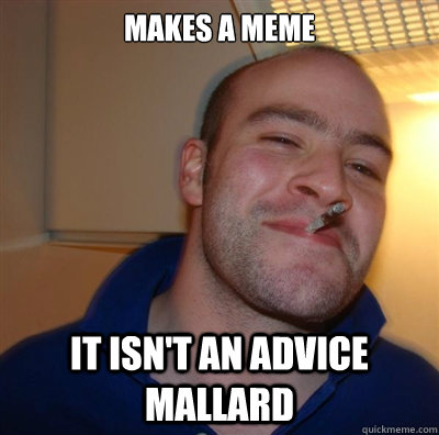 Makes a meme It isn't an Advice mallard  GGG plays SC