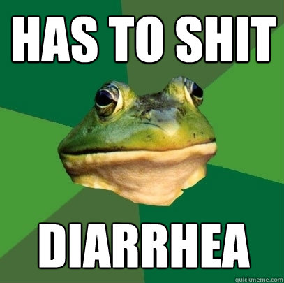 has to shit diarrhea  Foul Bachelor Frog