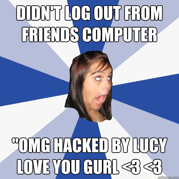 Didn't log out from friends computer 