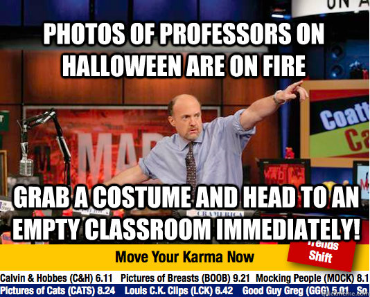 photos of professors on Halloween are on fire grab a costume and head to an empty classroom immediately!  Mad Karma with Jim Cramer