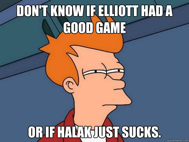 Don't know if Elliott had a good game Or if Halak just sucks.  