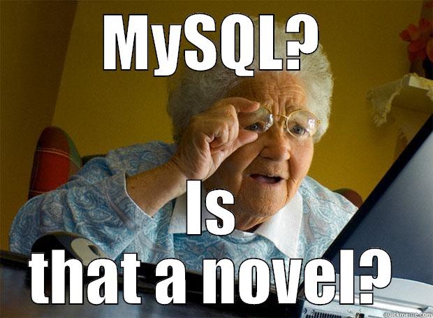 SQL novel - MYSQL? IS THAT A NOVEL? Grandma finds the Internet