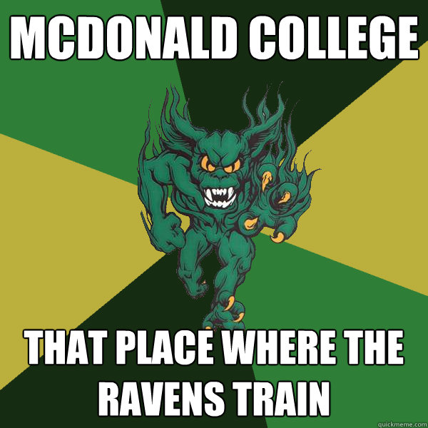McDonald college That place where the Ravens train  Green Terror