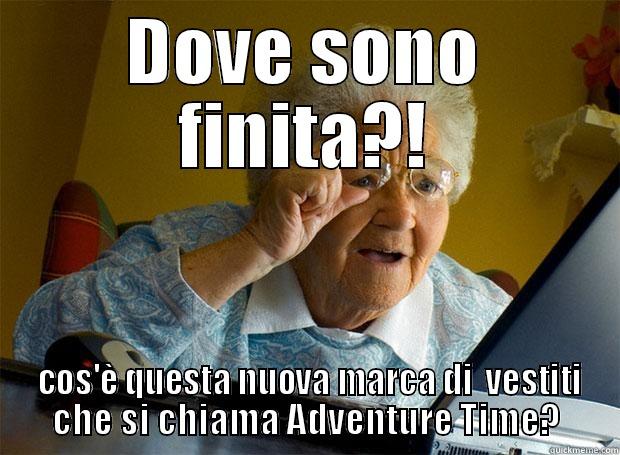 DOVE SONO FINITA?!  COS'È QUESTA NUOVA MARCA DI  VESTITI CHE SI CHIAMA ADVENTURE TIME? Grandma finds the Internet