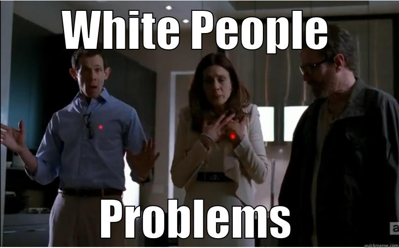 White People Problems - WHITE PEOPLE PROBLEMS Misc