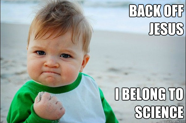 Back ofF jesus I belong to science - Back ofF jesus I belong to science  Success Kid Original