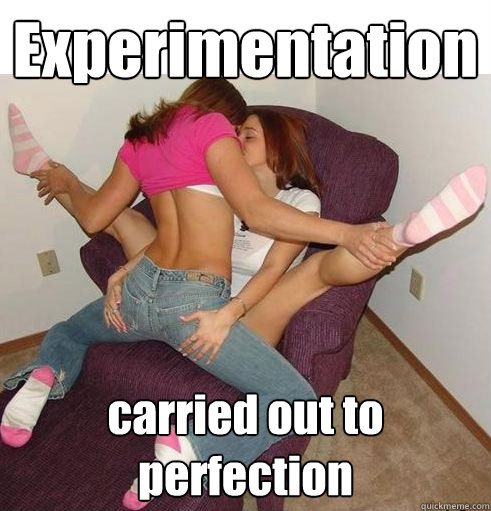Experimentation carried out to perfection  Funny Girls