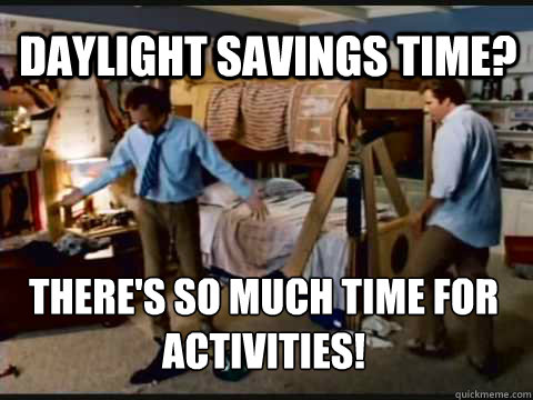Daylight savings time? There's so much time for activities!  Step Brothers Bunk Beds
