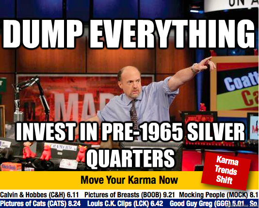 Dump everything Invest in pre-1965 silver quarters  Mad Karma with Jim Cramer