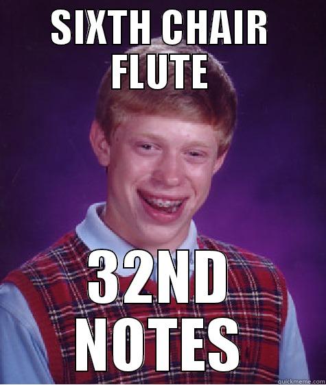 SIXTH CHAIR FLUTE 32ND NOTES Bad Luck Brian