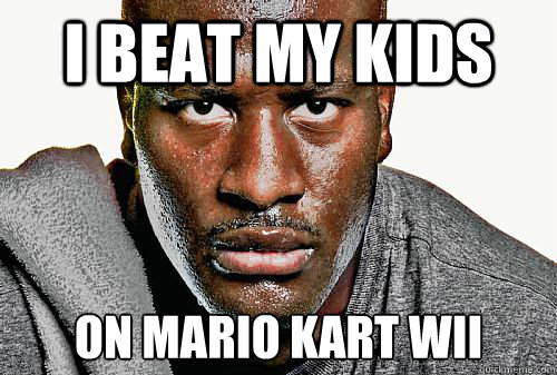 I beat my kids on mario kart wii - I beat my kids on mario kart wii  Misleading black man