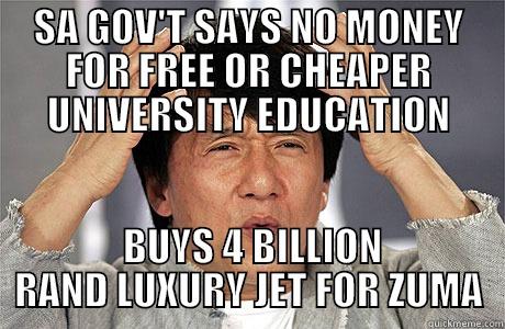SA GOV'T SAYS NO MONEY FOR FREE OR CHEAPER UNIVERSITY EDUCATION  BUYS 4 BILLION RAND LUXURY JET FOR ZUMA EPIC JACKIE CHAN