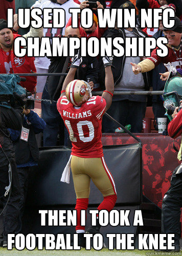 I used to win NFC championships Then i took a football to the knee  