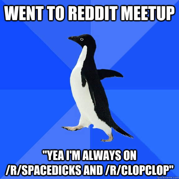 went to reddit meetup 
