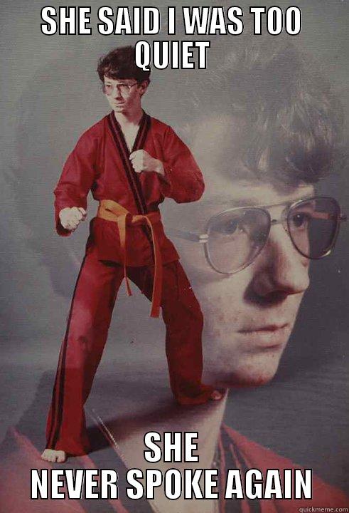 SHE SAID I WAS TOO QUIET SHE NEVER SPOKE AGAIN Karate Kyle