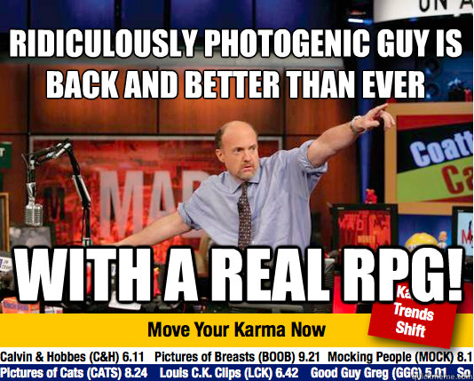 Ridiculously photogenic guy is back and better than ever
 With a real RPG!  Mad Karma with Jim Cramer