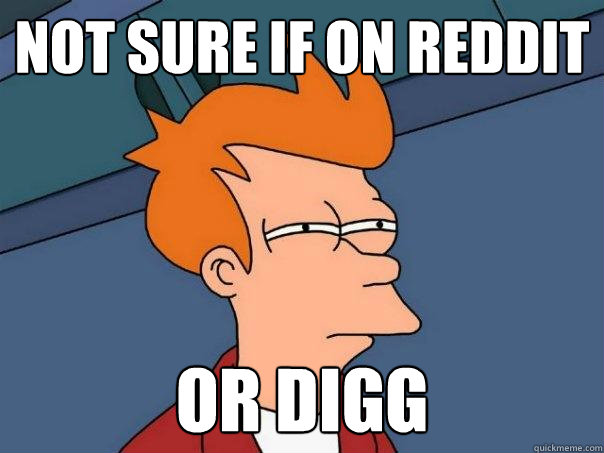 Not sure if on Reddit Or digg  Futurama Fry