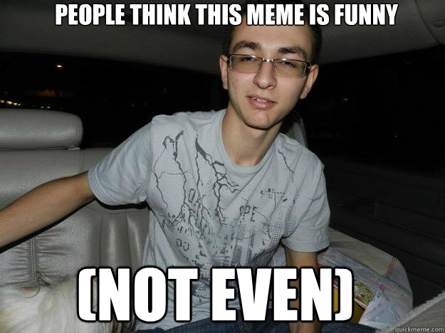 People think this meme is funny (NOT EVEN) - People think this meme is funny (NOT EVEN)  Retarded Stepan