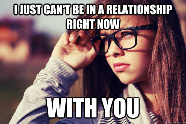 I just can't be in a relationship right now With you  Rebound Girlfriend