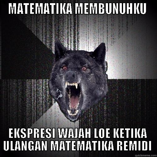 MATEMATIKA MEMBUNUHKU EKSPRESI WAJAH LOE KETIKA ULANGAN MATEMATIKA REMIDI Insanity Wolf