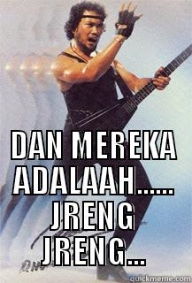 DAN MEREKA ADALAAH...... JRENG JRENG... The Most Interesting Man In The World