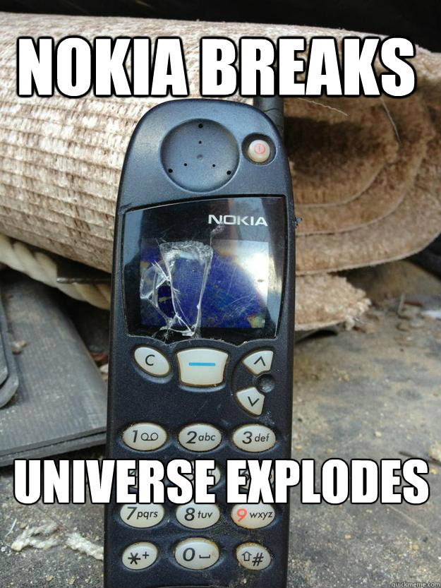 Nokia breaks Universe Explodes - Nokia breaks Universe Explodes  Impossible Nokia