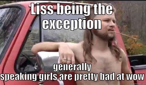 LISS BEING THE EXCEPTION GENERALLY SPEAKING GIRLS ARE PRETTY BAD AT WOW Almost Politically Correct Redneck