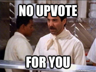 no upvote for you  