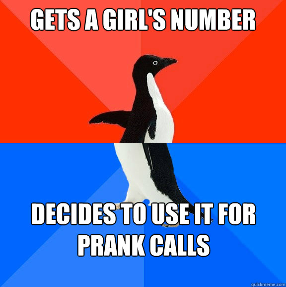 gets a girl's number decides to use it for prank calls  Socially Awesome Awkward Penguin