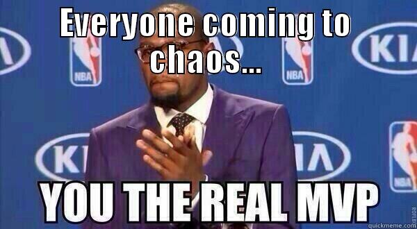 EVERYONE COMING TO CHAOS...  Misc