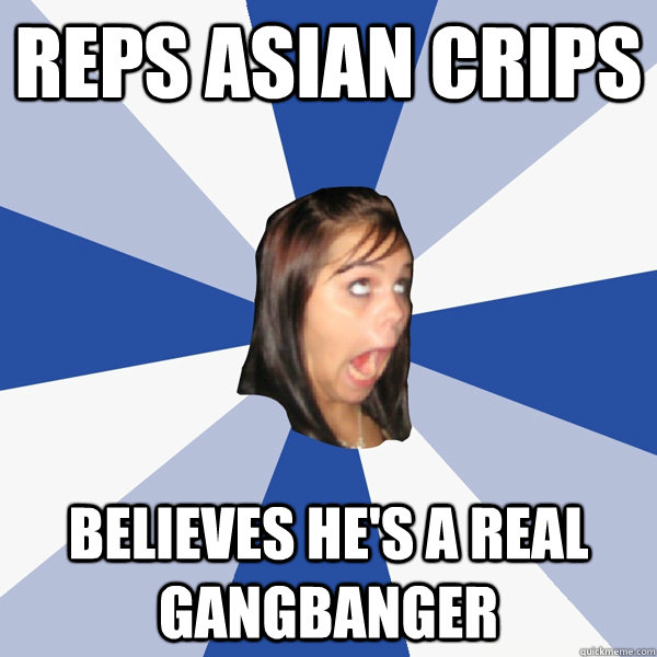 Reps Asian Crips Believes He's A Real Gangbanger   Annoying Facebook Girl