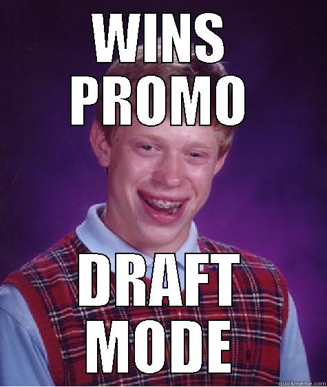 WINS PROMO DRAFT MODE Bad Luck Brian