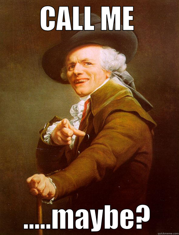 CALL ME .....MAYBE? Joseph Ducreux