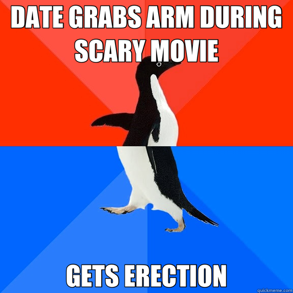 DATE GRABS ARM DURING SCARY MOVIE GETS ERECTION  Socially Awesome Awkward Penguin