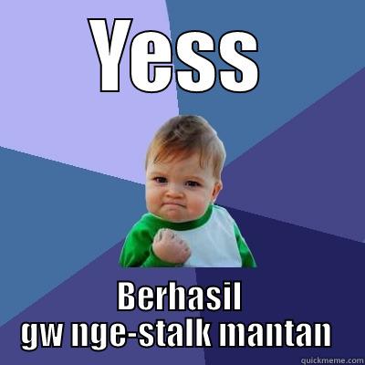 YESS BERHASIL GW NGE-STALK MANTAN  Success Kid