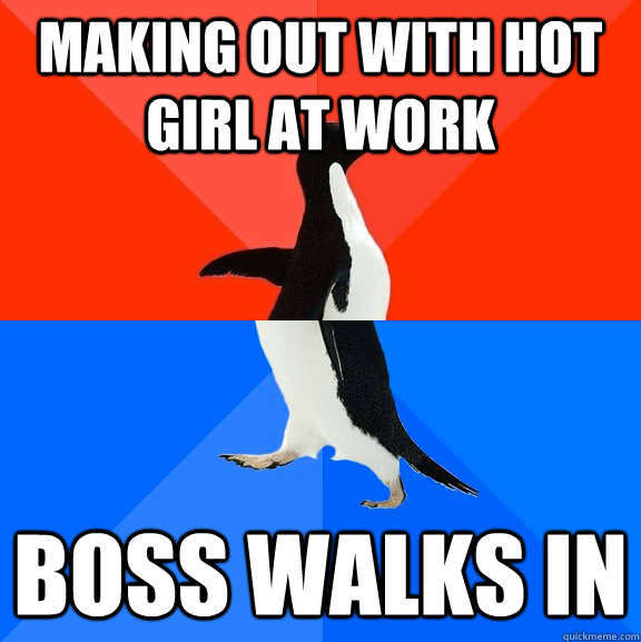 making out with hot girl at work boss walks in  Socially Awesome Awkward Penguin