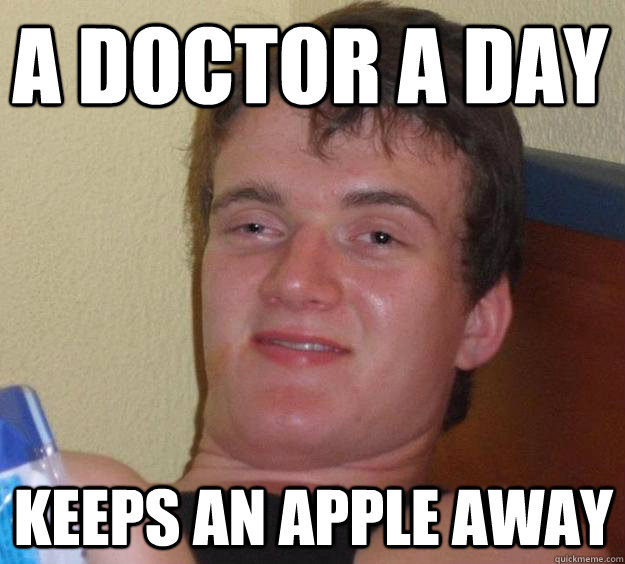 a doctor a day  keeps an apple away  10 Guy