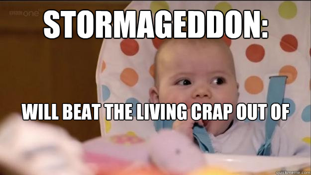 Stormageddon: Will beat the living crap out of Moo-town and other Doctor Who Trolls !  Stormageddon- Dark Lord of All