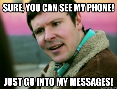 Sure, you can see my phone!  Just go into my messages!  