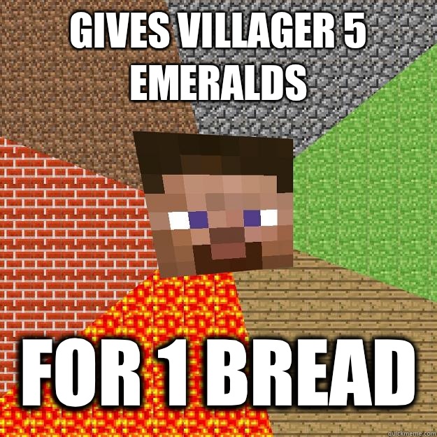 Gives villager 5 emeralds For 1 bread  Minecraft
