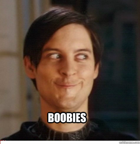  boobies  Creepy Tobey Maguire