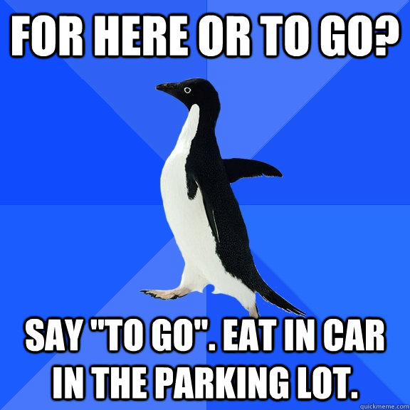 For here or to go? Say 