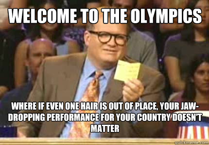 welcome to the Olympics Where if even one hair is out of place, your jaw-dropping performance for your country doesn't matter - welcome to the Olympics Where if even one hair is out of place, your jaw-dropping performance for your country doesn't matter  drew carey oiler meme