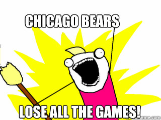 Chicago bears lose all the games!
  All The Things