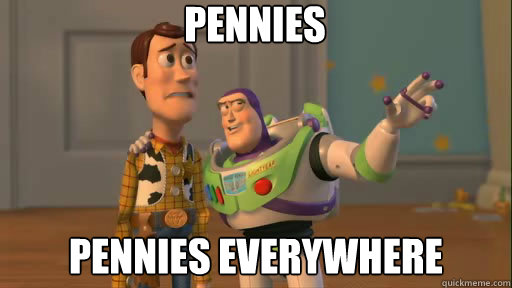 pennies pennies everywhere  Everywhere