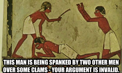 This man is being spanked by two other men over some clams - your argument is invalid. - This man is being spanked by two other men over some clams - your argument is invalid.  Spanking argument invalid