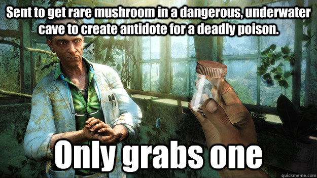 Sent to get rare mushroom in a dangerous, underwater cave to create antidote for a deadly poison. Only grabs one - Sent to get rare mushroom in a dangerous, underwater cave to create antidote for a deadly poison. Only grabs one  Misc