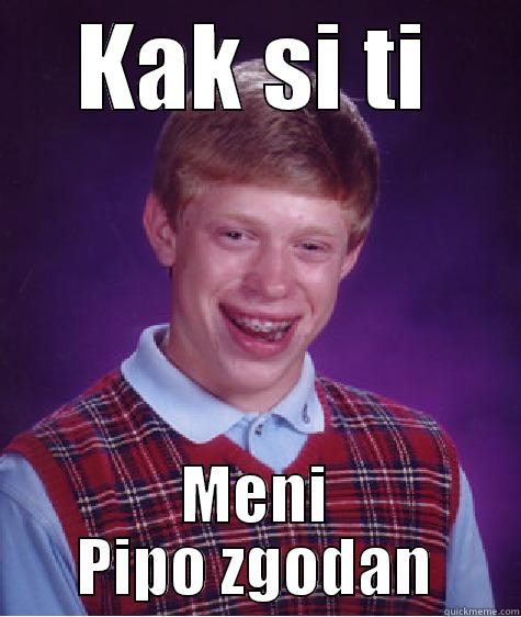 KAK SI TI MENI PIPO ZGODAN Bad Luck Brian