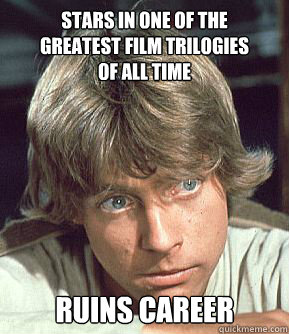 stars in one of the 
greatest film trilogies 
of all time  ruins career  